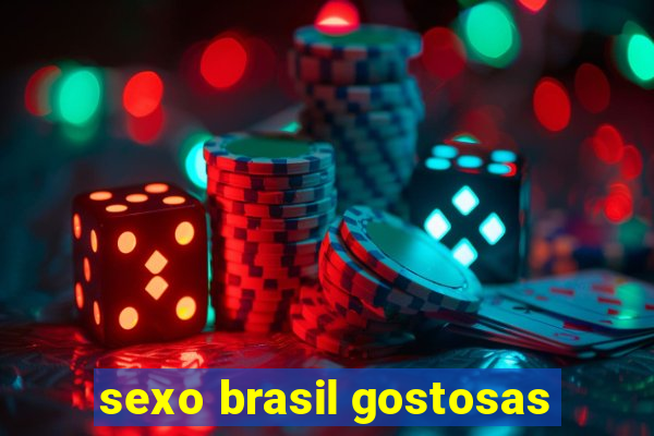 sexo brasil gostosas